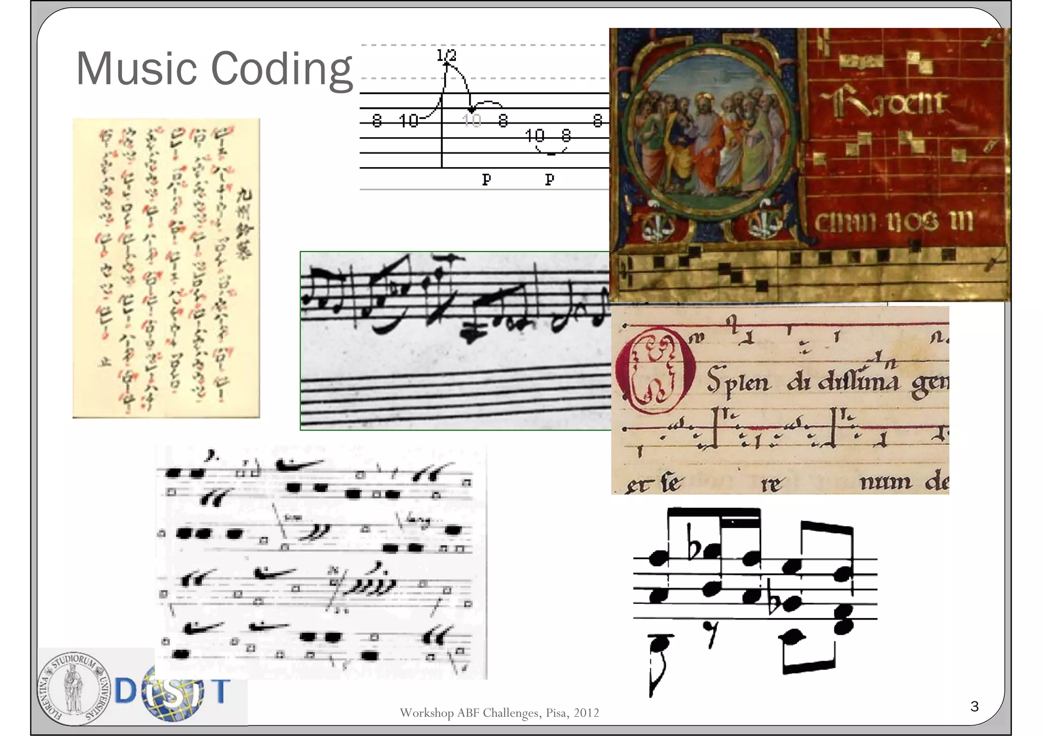 Music Coding




               Workshop ABF Challenges, Pisa, 2012   3
 