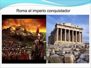 Roma el imperio conquistador
 