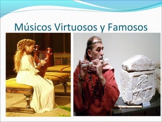 Músicos Virtuosos y Famosos
 