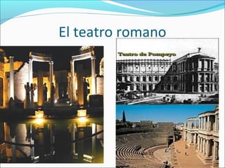 El teatro romano
 