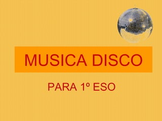 MUSICA DISCO PARA 1º ESO 