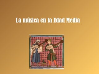 La música en la Edad Media
 