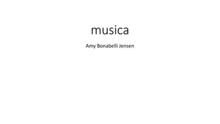 musica
Amy Bonabelli Jensen
 