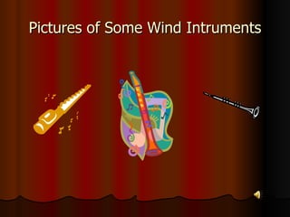Pictures of Some Wind Intruments 