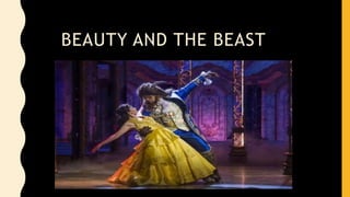 BEAUTY AND THE BEAST
 
