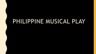 PHILIPPINE MUSICAL PLAY
 