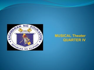 MUSICAL Theater
QUARTER IV
 