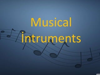 Musical
İntruments
 