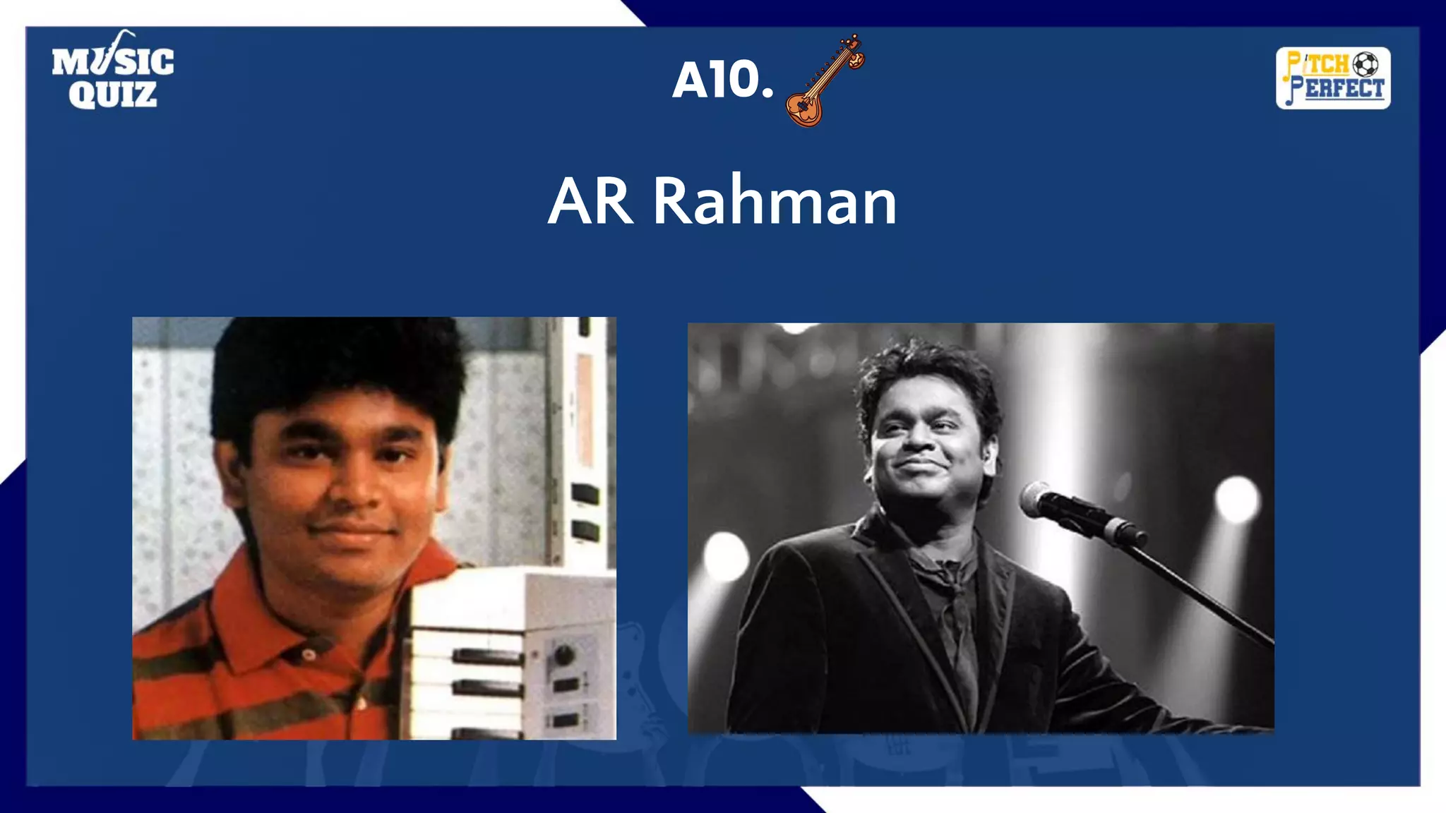 A10.
AR Rahman
 