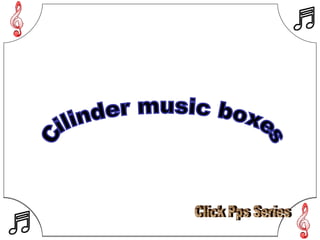 Click Pps Series Cilinder music boxes 