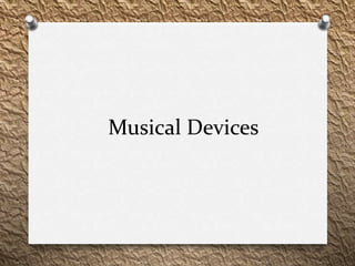 Musical Devices
 