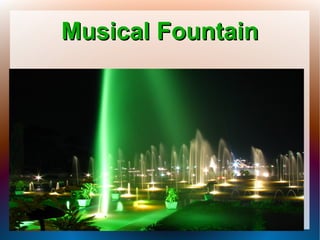 Musical FountainMusical Fountain
 