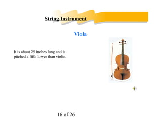 Woodwind Instrument It is a double-reed instrument with a conical tube 9 feet long. 