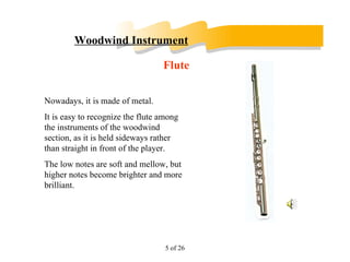 The orchestra has expanded gradually from early 17th century and  is now a very wonderful and varied combination of instruments, which falls into four group. The Orchestra 