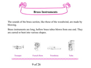 It is easy to recognize the flute among the instruments of the woodwind section, as it is held sideways rather than straight in front of the player. 