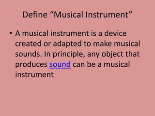 Define Musical Instruments Musical instruments by Sumathy Niranjan | PPTX
