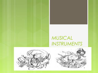 MUSICAL
INSTRUMENTS
 