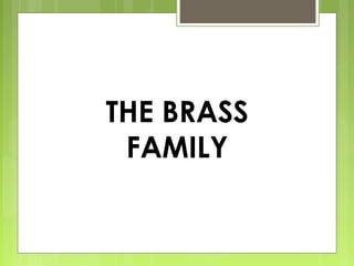 THE BRASS
FAMILY
 