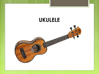 UKULELE
 