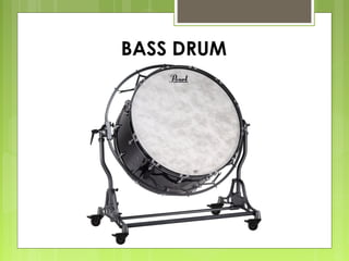 BASS DRUM
 