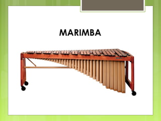 MARIMBA
 