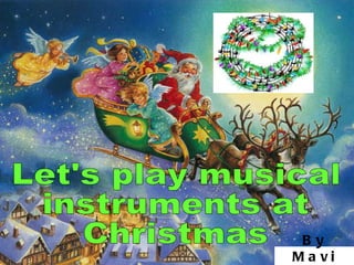 Let's play musical  instruments at  Christmas By Mavi Gil 