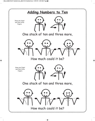 Adding Numbers to Ten
One stack of ten and three more,
How much could it be?
One stack of ten and three more,
How much could it be?
Show one finger
and then three
fingers.
Show one finger
and then three
fingers.
 