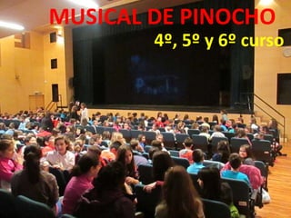 MUSICAL DE PINOCHO
4º, 5º y 6º curso
 