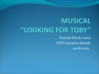 Festival Fin de curso
CEIP Carrasco Alcalde
19-06-2015
 