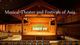 Musical Theater and Festivals of Asia
UNIT IV
 