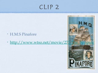 Clip 2 H.M.S Pinafore  http://www.wtso.net/movie/271-The_Simpsons_502_Cape_Feare.html 
