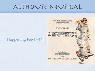 ALTHOUSE MUSICAL Happening Feb 1 st -4 th !!! 