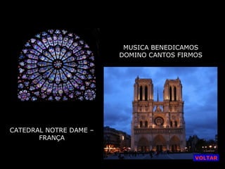 MUSICA BENEDICAMOS
DOMINO CANTOS FIRMOS

CATEDRAL NOTRE DAME –
FRANÇA
VOLTAR

 