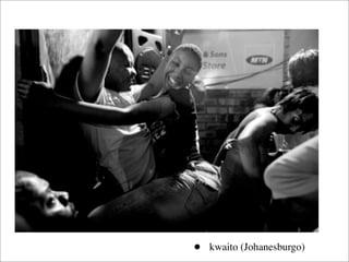 •   kwaito (Johanesburgo)
 