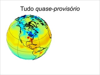 Tudo quase-provisório
 