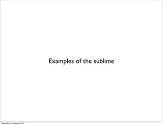 Examples of the sublime




Saturday, 4 February 2012
 