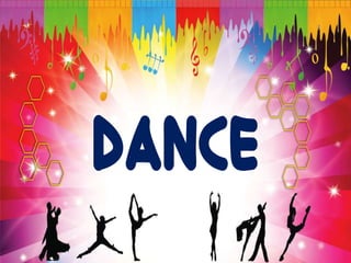 Dance
 