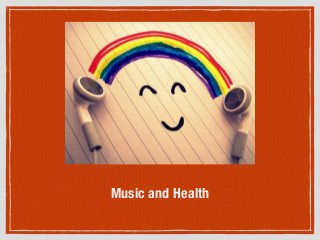 Music and Health
 