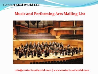 Music and Performing Arts Mailing List
Contact Mail World LLC
info@contactmailworld.com | www.contactmailworld.com
 