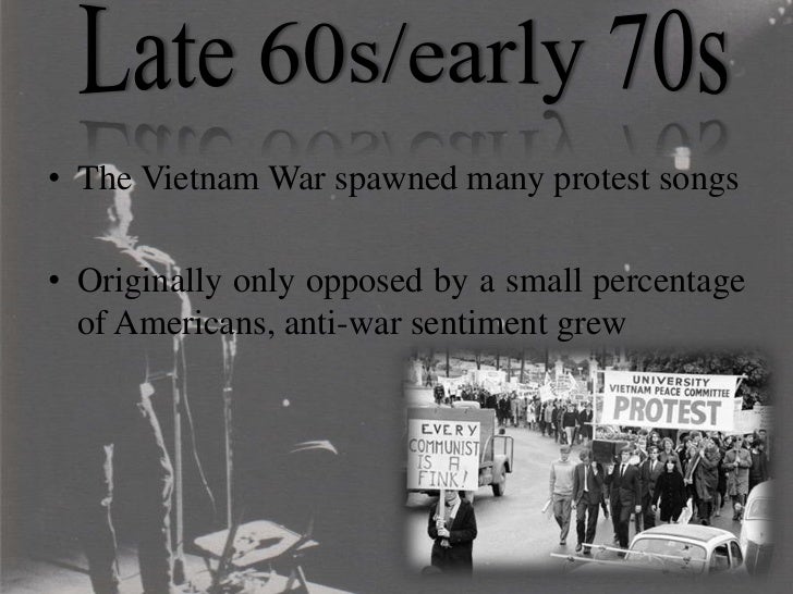 protesting the vietnam war in popular songs This sarcastic protest song was written by country joe mcdonald in 1965, but at the time vanguard records refused to release it however, in 1967, when public opinion had dramatically changed against the war, it finally appeared on the album of the same name. protesting the vietnam war in popular songs This sarcastic protest song was written by country joe mcdonald in 1965, but at the time vanguard records refused to release it however, in 1967, when public opinion had dramatically changed against the war, it finally appeared on the album of the same name.