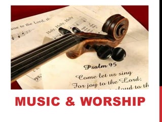 MUSIC & WORSHIP
 