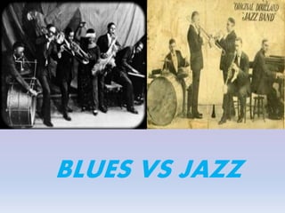 BLUES VS JAZZ
 
