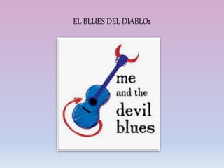 EL BLUES DEL DIABLO:
 