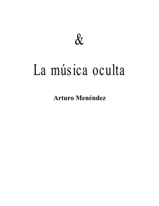 &
La música oculta
Arturo Menéndez
 