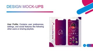 User Profile: Contains user preferences,
settings, and social features like following
other users or sharing playlists.
13
 