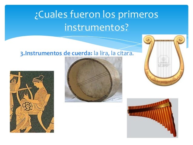 Cuales Fueron Los Primeros Instrumentos Musicales