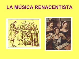 LA MÚSICA RENACENTISTA 