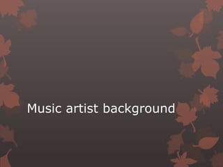 Music artist background
 