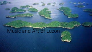 Music and Art of Luzon
 