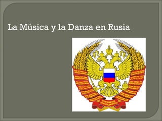La Música y la Danza en Rusia 